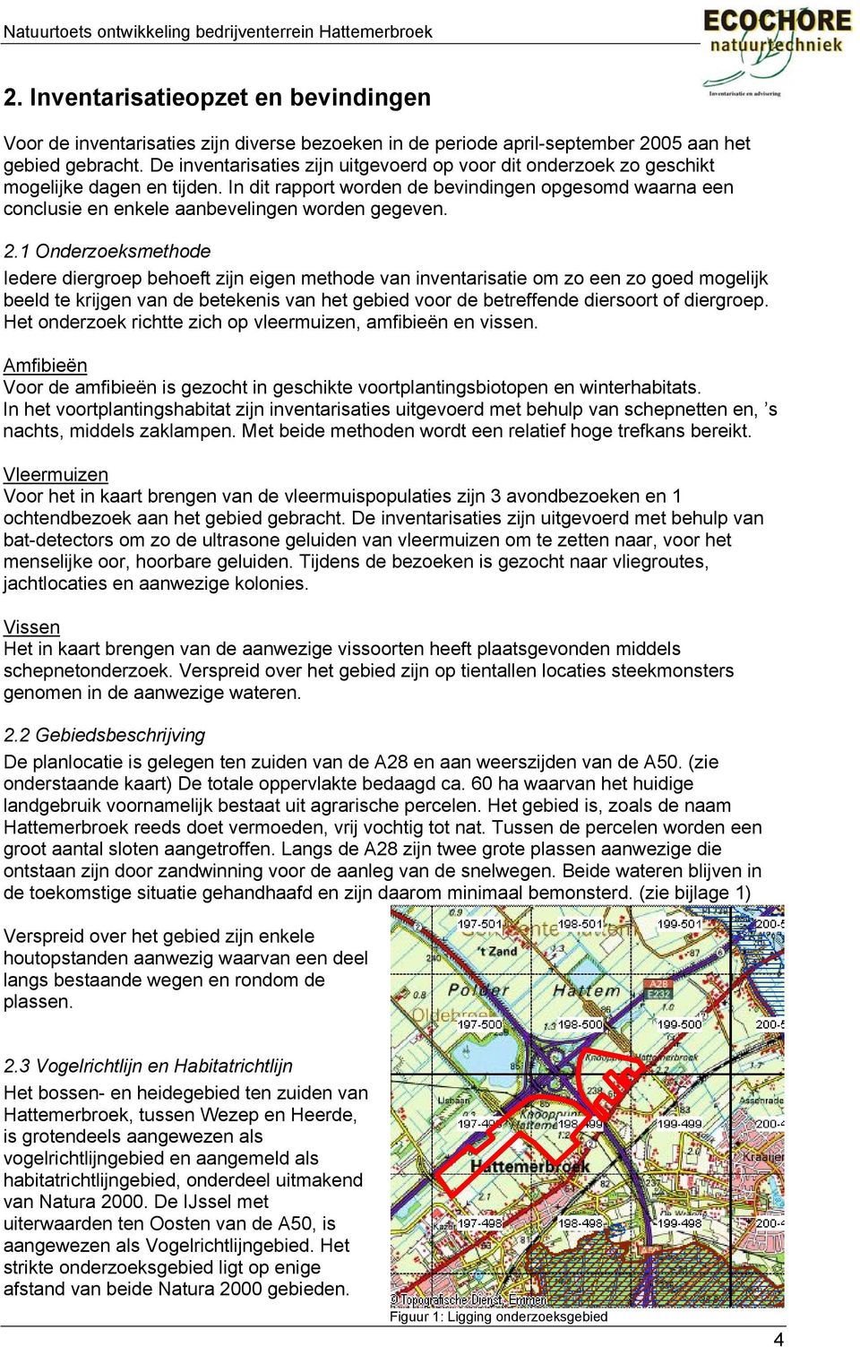 In dit rapport worden de bevindingen opgesomd waarna een conclusie en enkele aanbevelingen worden gegeven. 2.