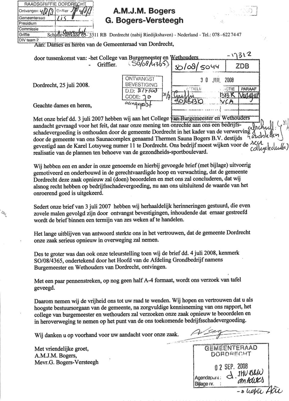 ONTVANGST BEVESTIGING Gacht dams n hrn, Mt onz brif dd, 3 juli 2007 hbbn wij aan ht Collg f^_ aandacht gvraagd voor ht fit, dat mning tn onrht aan ons schadvrgoding is onthoudn door d Dordrcht in ht