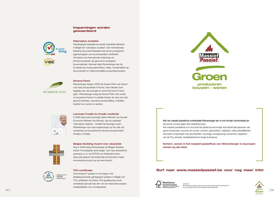 Het label is de internationale erkenning van binnenmuurstenen als gezond en ecologisch bouwmateriaal.