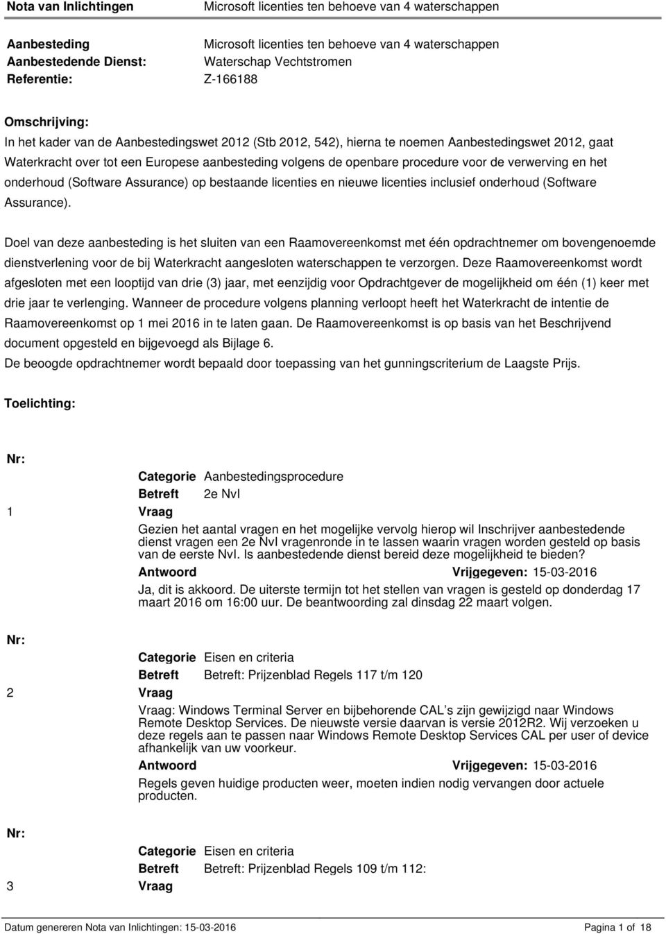 procedure voor de verwerving en het onderhoud (Software Assurance) op bestaande licenties en nieuwe licenties inclusief onderhoud (Software Assurance).