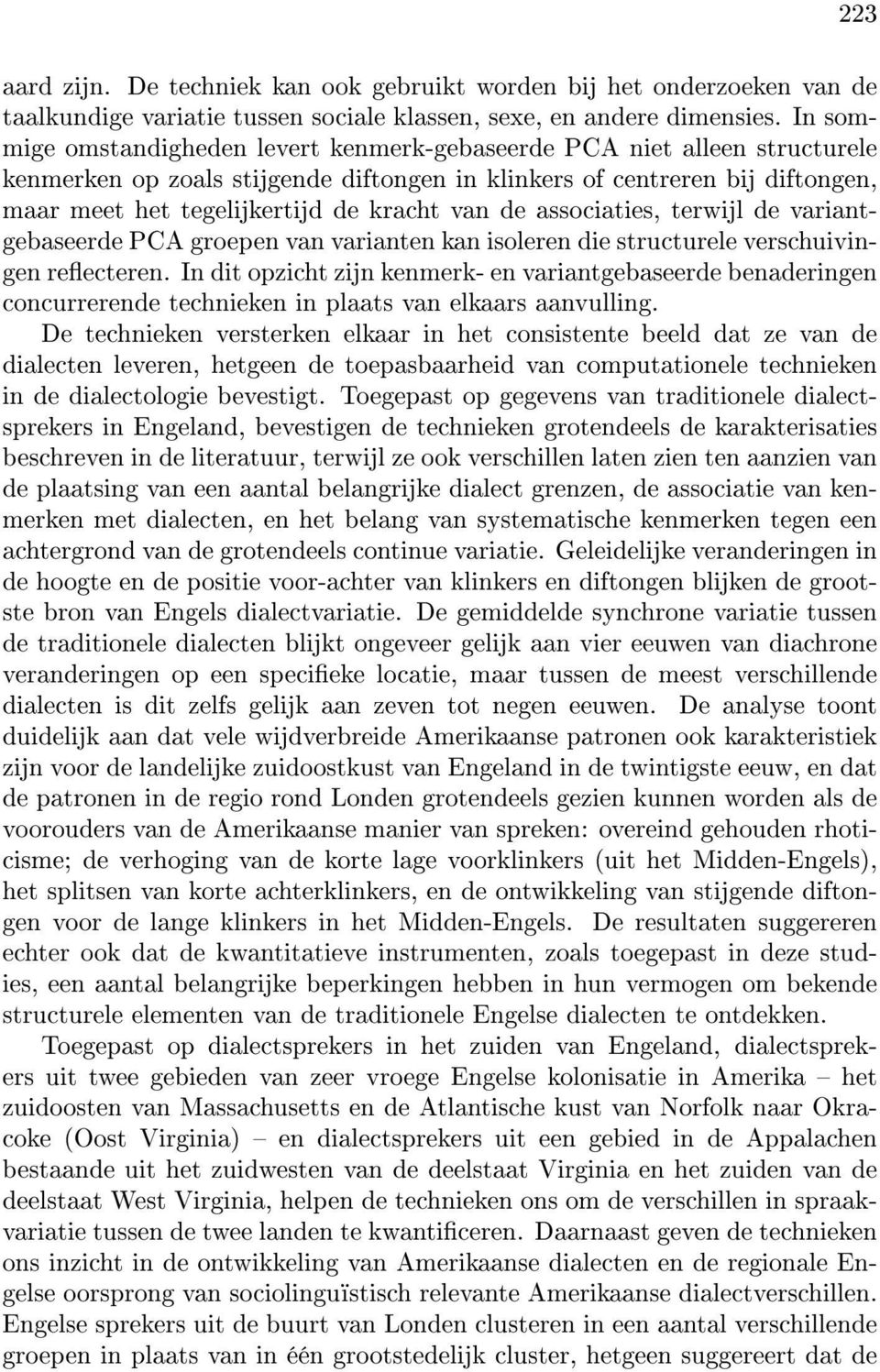 van de associaties, terwijl de variantgebaseerde PCA groepen van varianten kan isoleren die structurele verschuivingen reecteren.