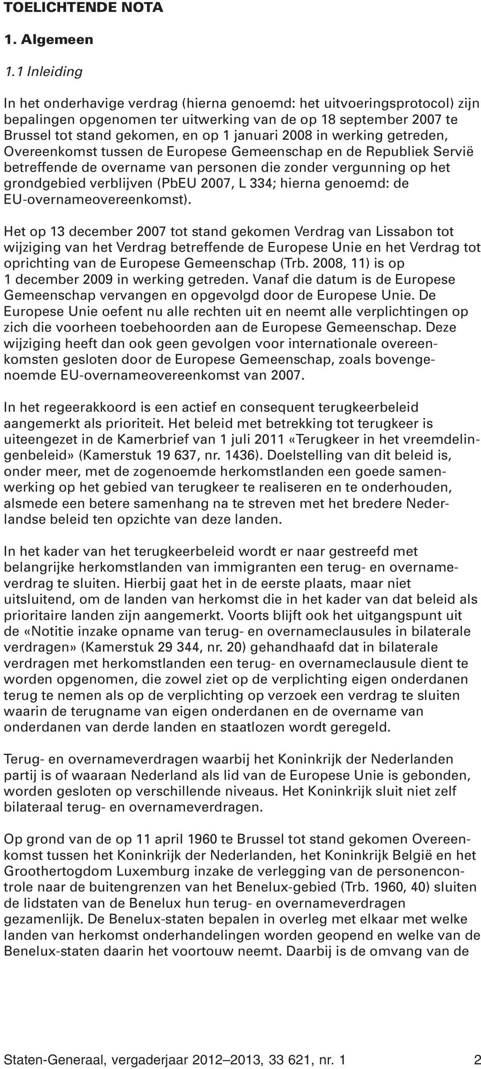 2008 in werking getreden, Overeenkomst tussen de Europese Gemeenschap en de Republiek Servië betreffende de overname van personen die zonder vergunning op het grondgebied verblijven (PbEU 2007, L