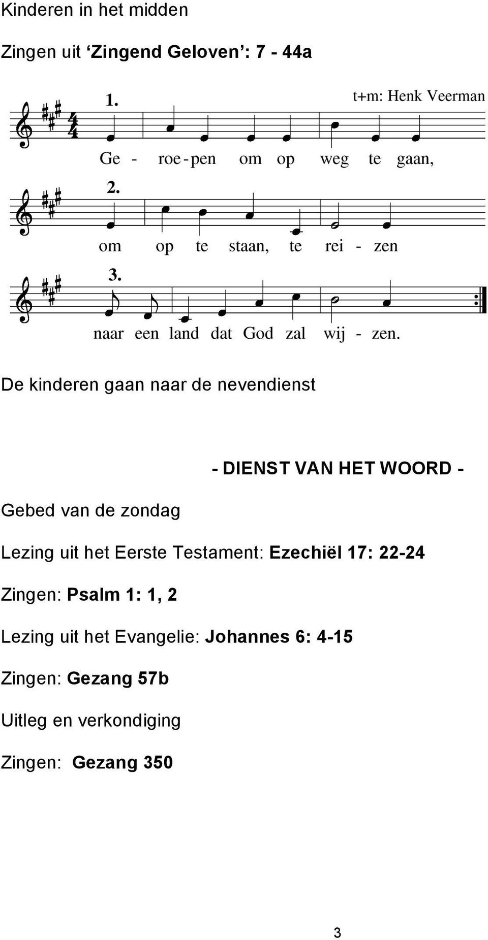 Eerste Testament: Ezechiël 17: 22-24 Zingen: Psalm 1: 1, 2 Lezing uit het