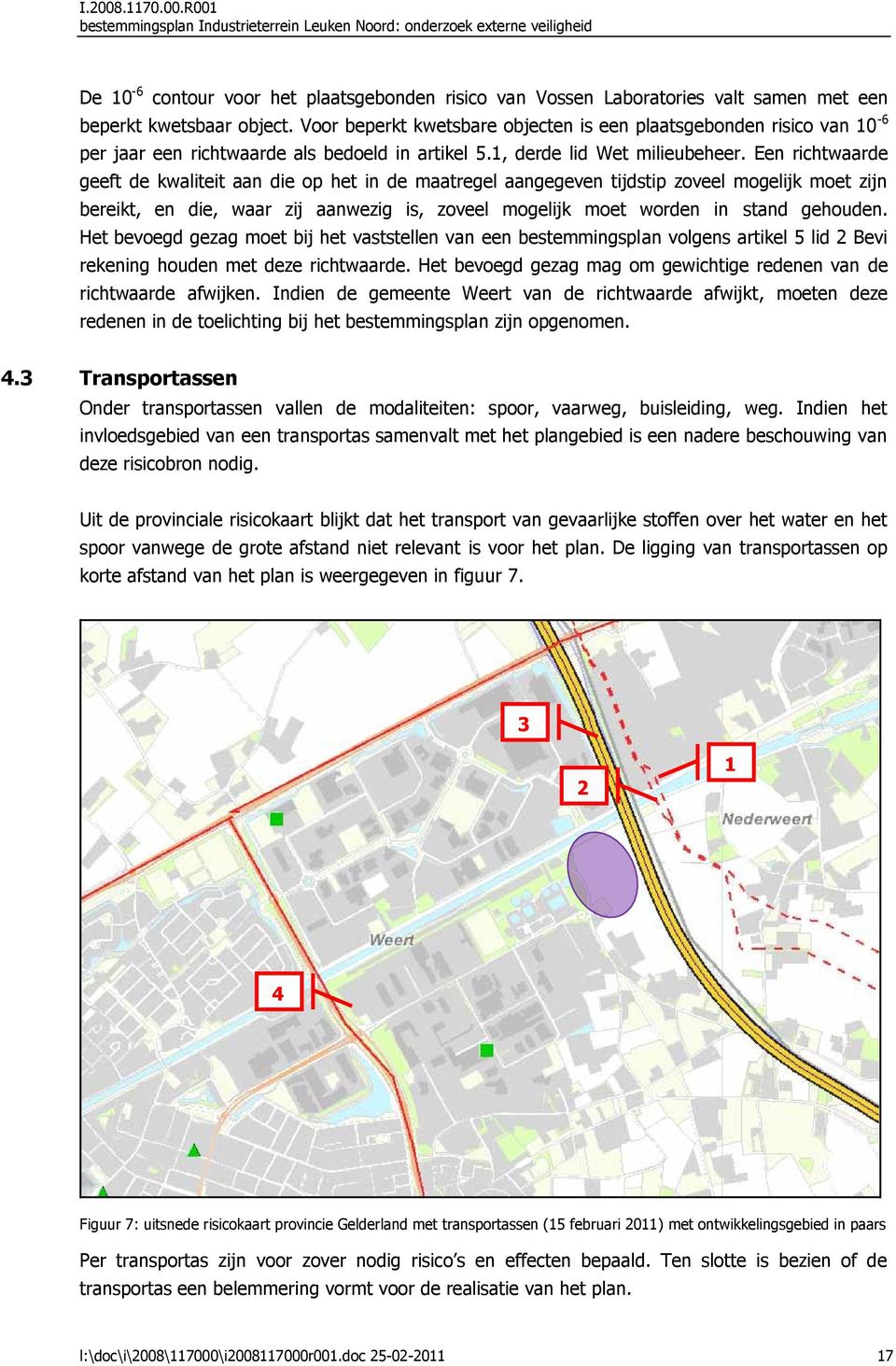 R001 bestemmingsplan Industrieterrein Leuken Noord: onderzoek externe veiligheid De 10-6 contour voor het plaatsgebonden risico van Vossen Laboratories valt samen met een beperkt kwetsbaar object.