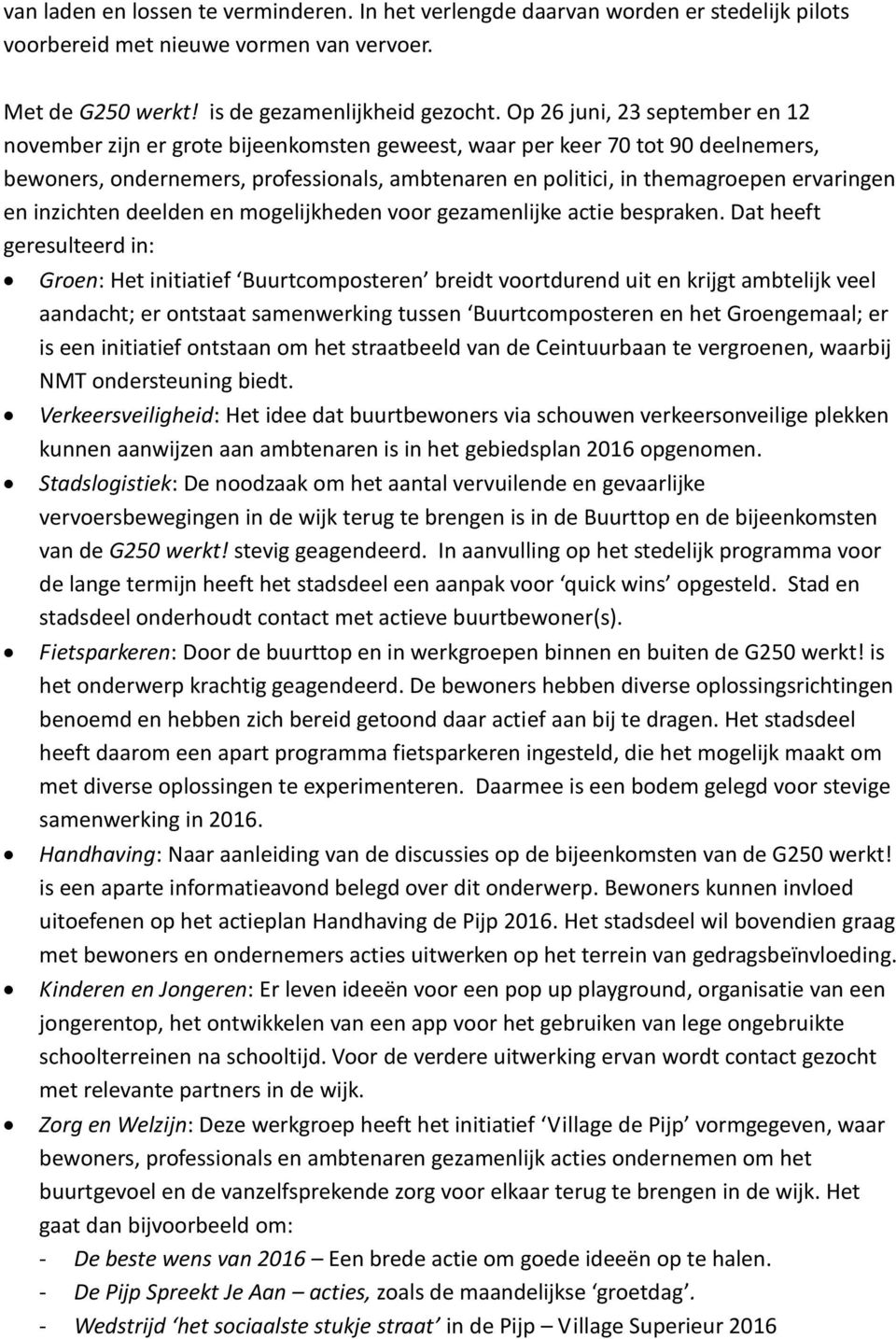 ervaringen en inzichten deelden en mogelijkheden voor gezamenlijke actie bespraken.