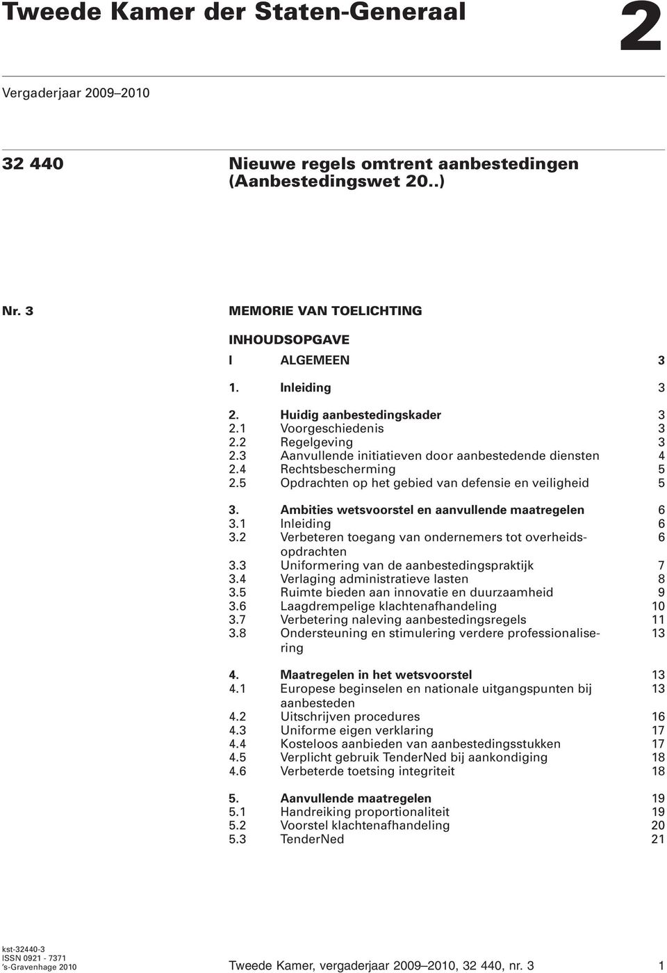 5 Opdrachten op het gebied van defensie en veiligheid 5 3. Ambities wetsvoorstel en aanvullende maatregelen 6 3.1 Inleiding 6 3.2 Verbeteren toegang van ondernemers tot overheidsopdrachten 6 3.