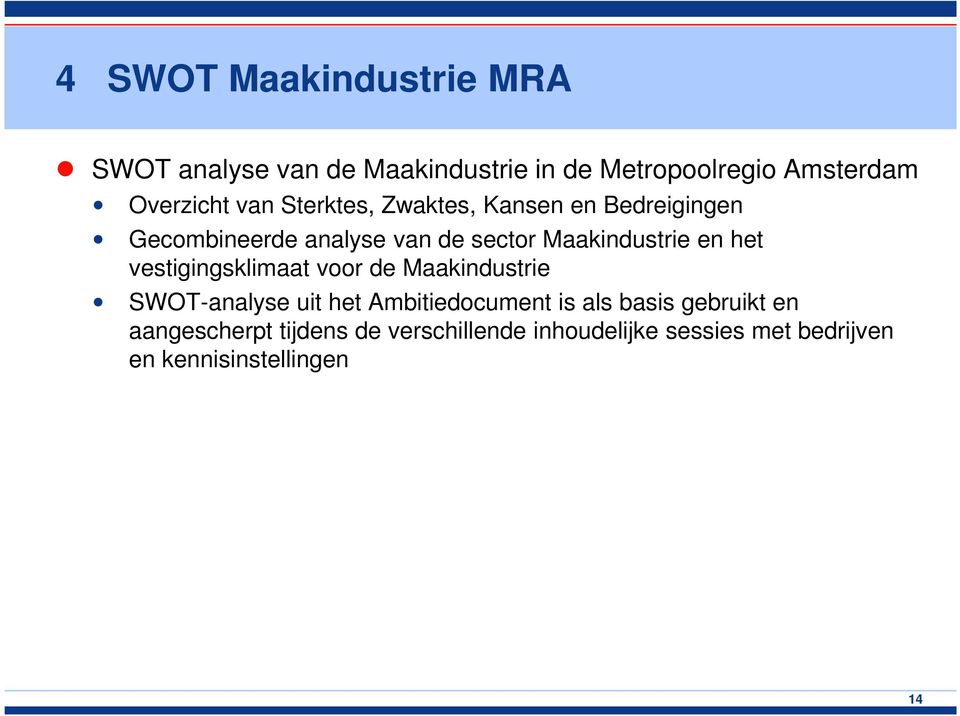 het vestigingsklimaat voor de Maakindustrie SWOT-analyse uit het Ambitiedocument is als basis