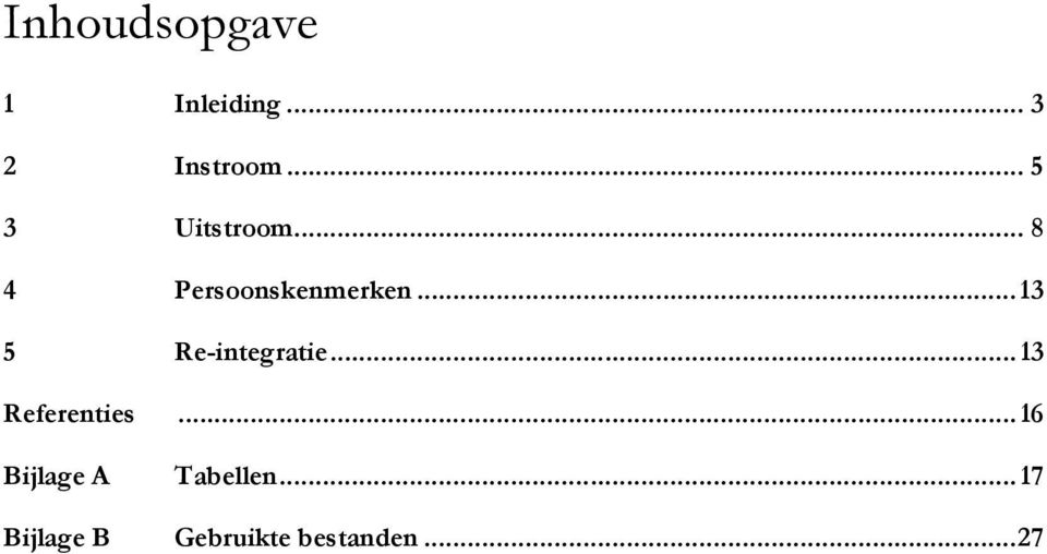 ..13 5 Re-integratie...13 Referenties.