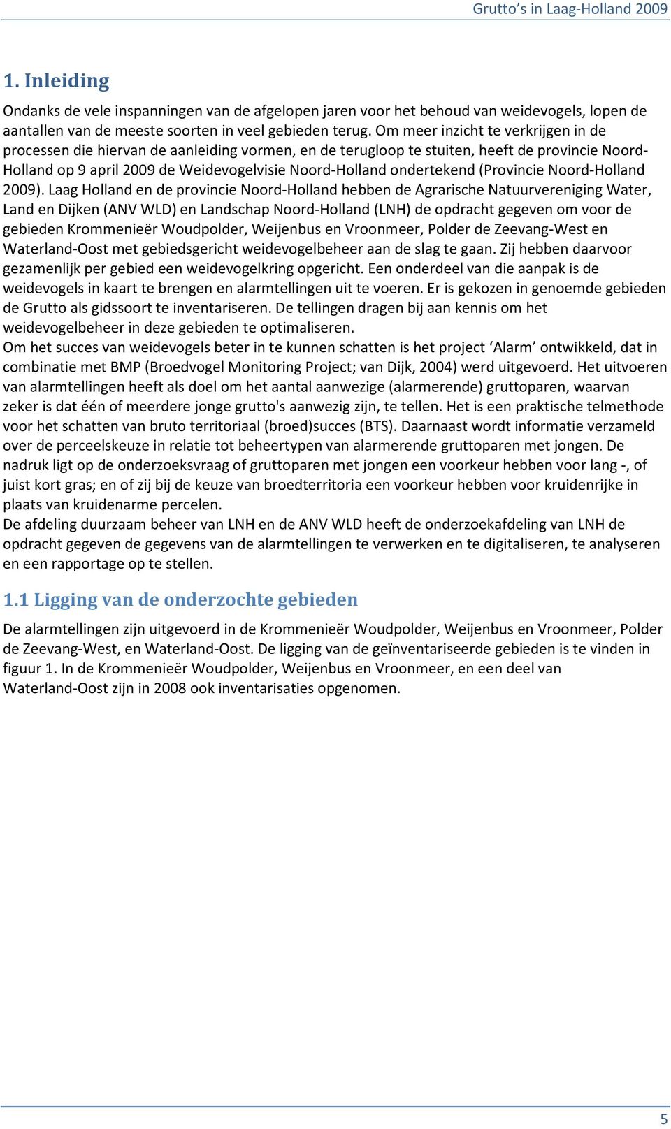 ondertekend (Provincie Noord-Holland 2009).