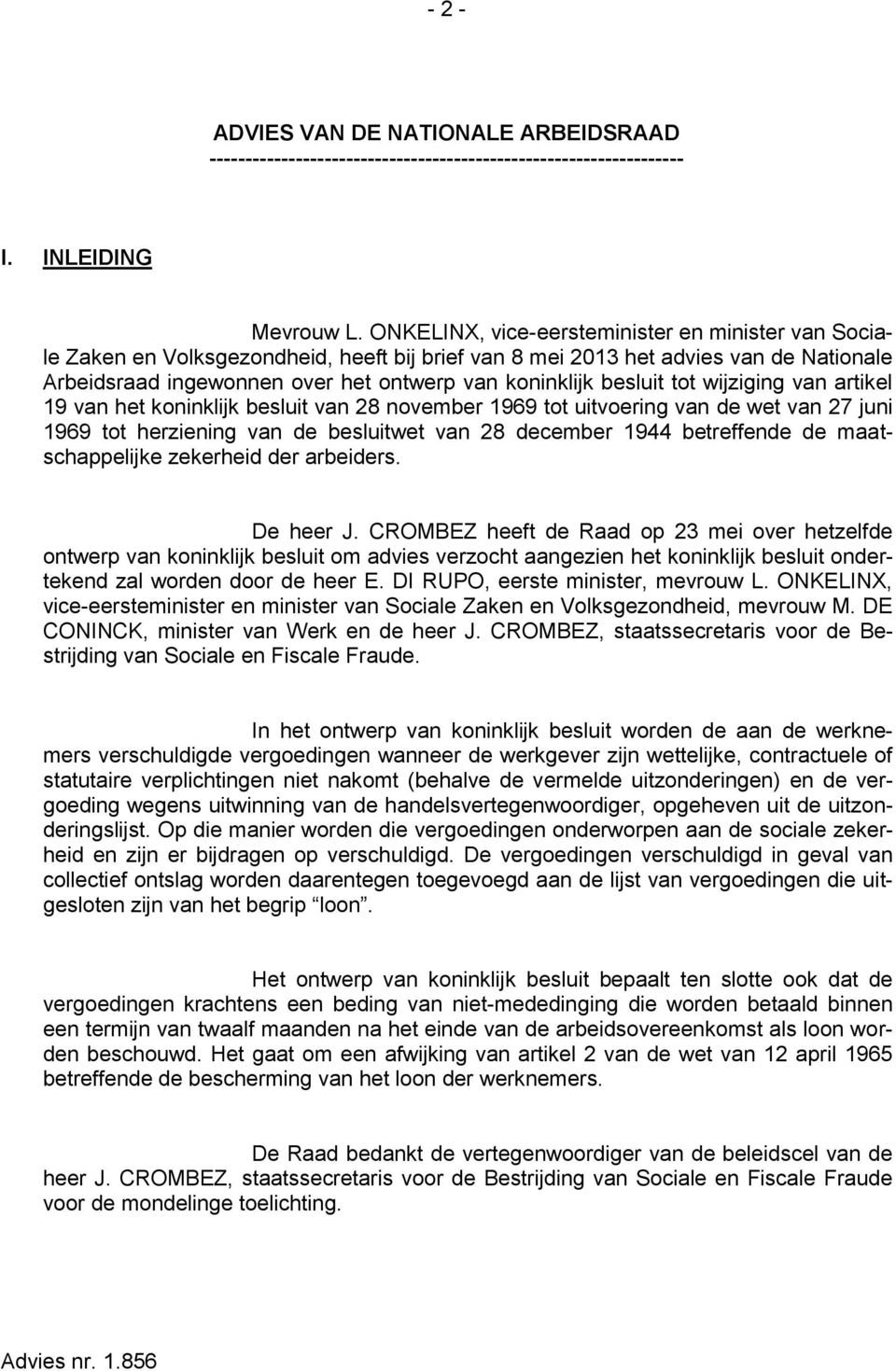 besluit tot wijziging van artikel 19 van het koninklijk besluit van 28 november 1969 tot uitvoering van de wet van 27 juni 1969 tot herziening van de besluitwet van 28 december 1944 betreffende de