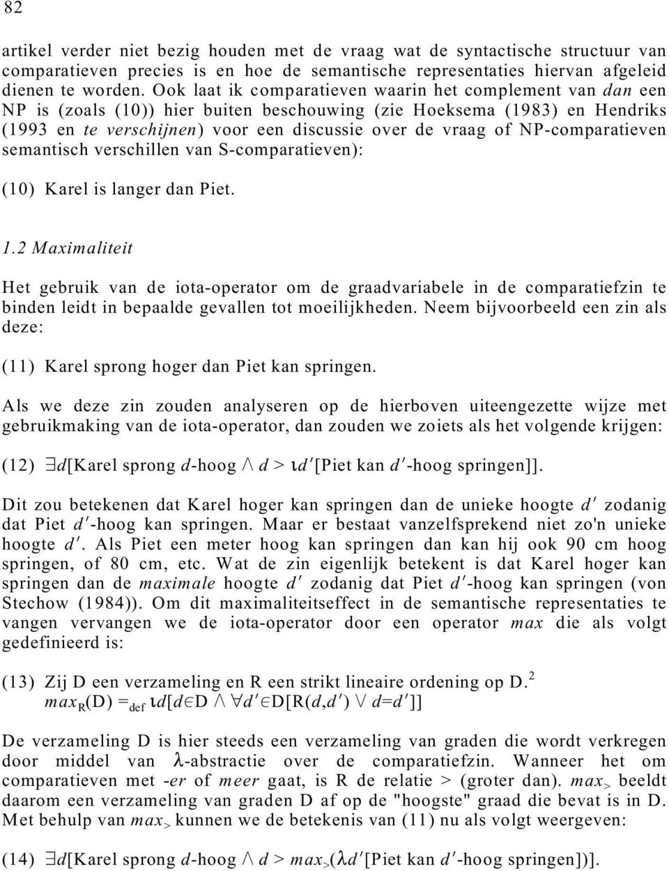 NP-comparatieven semantisch verschillen van S-comparatieven): (10) Karel is langer dan Piet. 1.