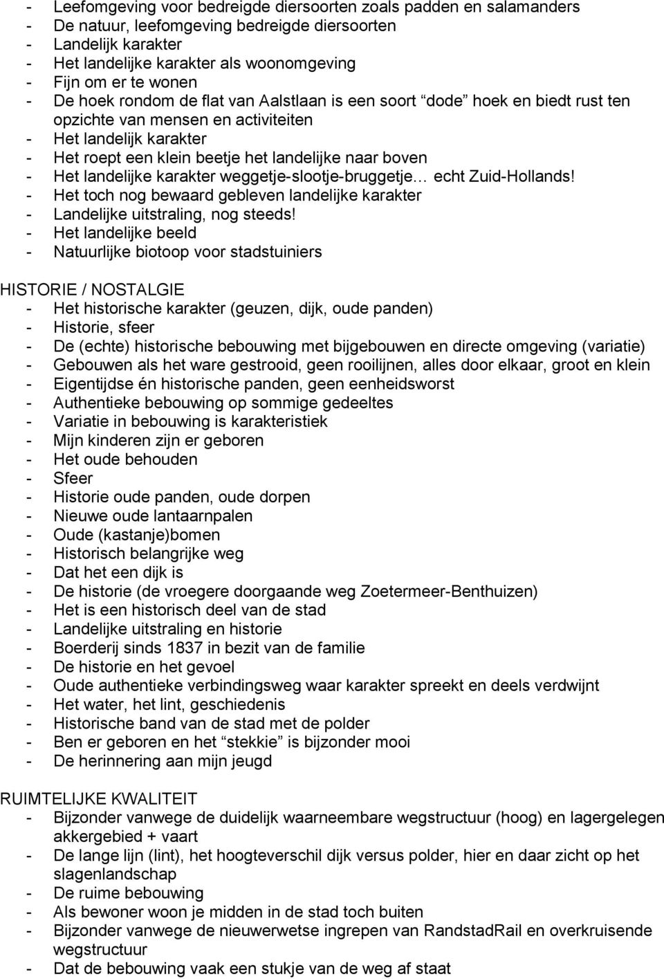 boven - Het landelijke karakter weggetje-slootje-bruggetje echt Zuid-Hollands! - Het toch nog bewaard gebleven landelijke karakter - Landelijke uitstraling, nog steeds!