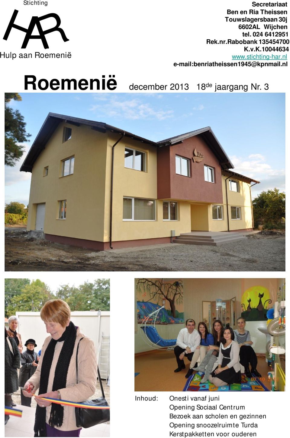 nl e-mail:benriatheissen1945@kpnmail.nl Roemenië december 2013 18 de jaargang Nr.