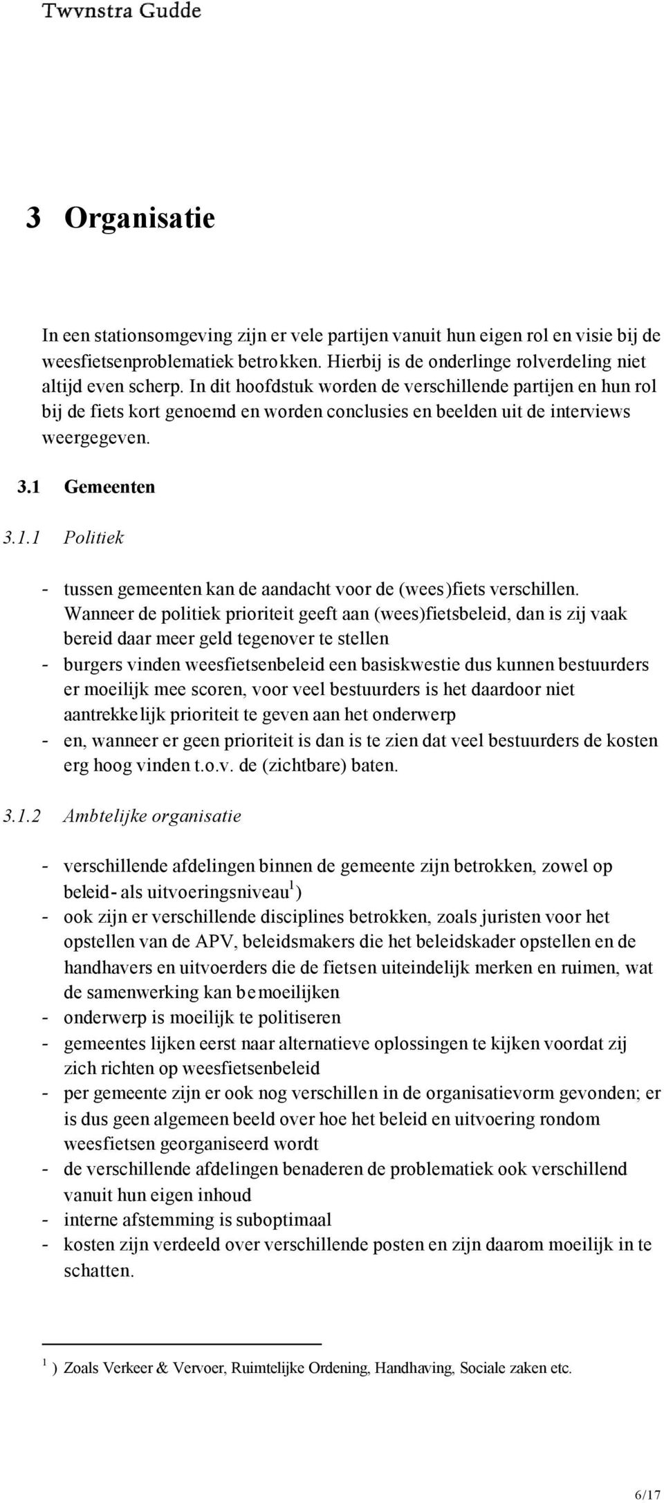 Gemeenten 3.1.1 Politiek - tussen gemeenten kan de aandacht voor de (wees)fiets verschillen.