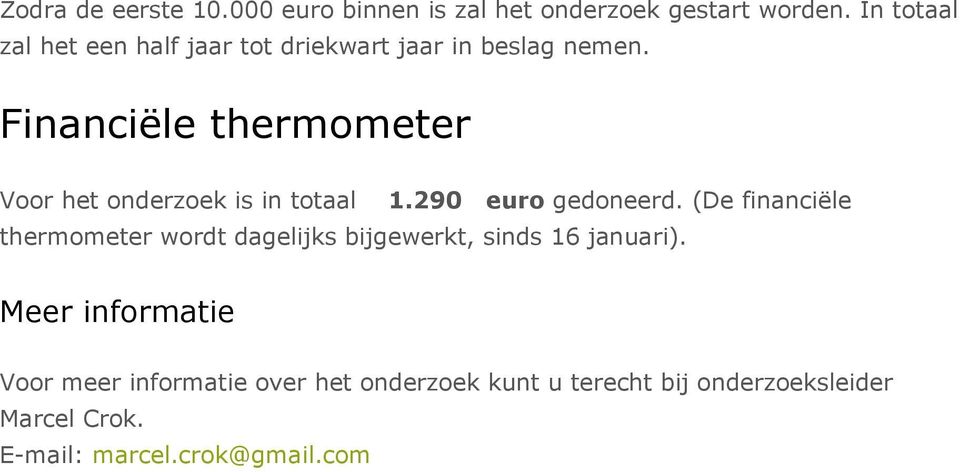 Financiële thermometer Voor het onderzoek is in totaal 1.290 euro gedoneerd.