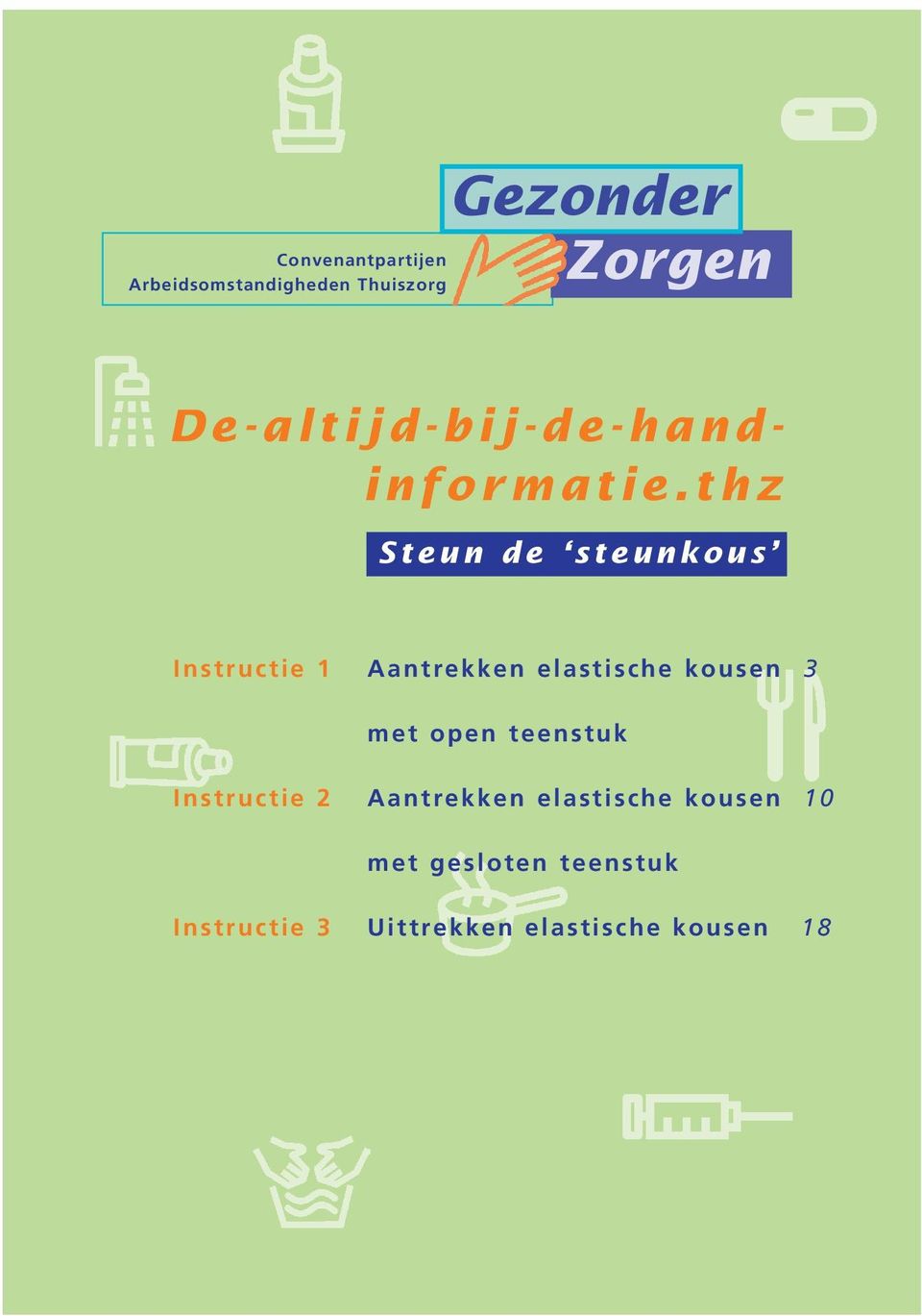 thz Steun de steunkous Instructie 1 Aantrekken elastische kousen 3 met