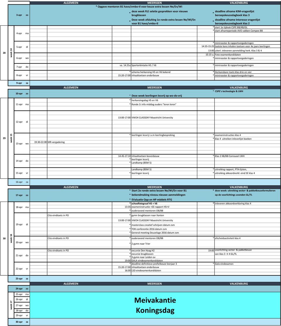 Compex BB 28 week 14 5-apr 6-apr minirooster & rapportvergaderingen 14:35-15:25 laatste kans inhalen toetsen voor 4e jaars leerlingen 13:00 uiterl. inleveren aanmelng herk. Klas 3 & 4 10.15 u.