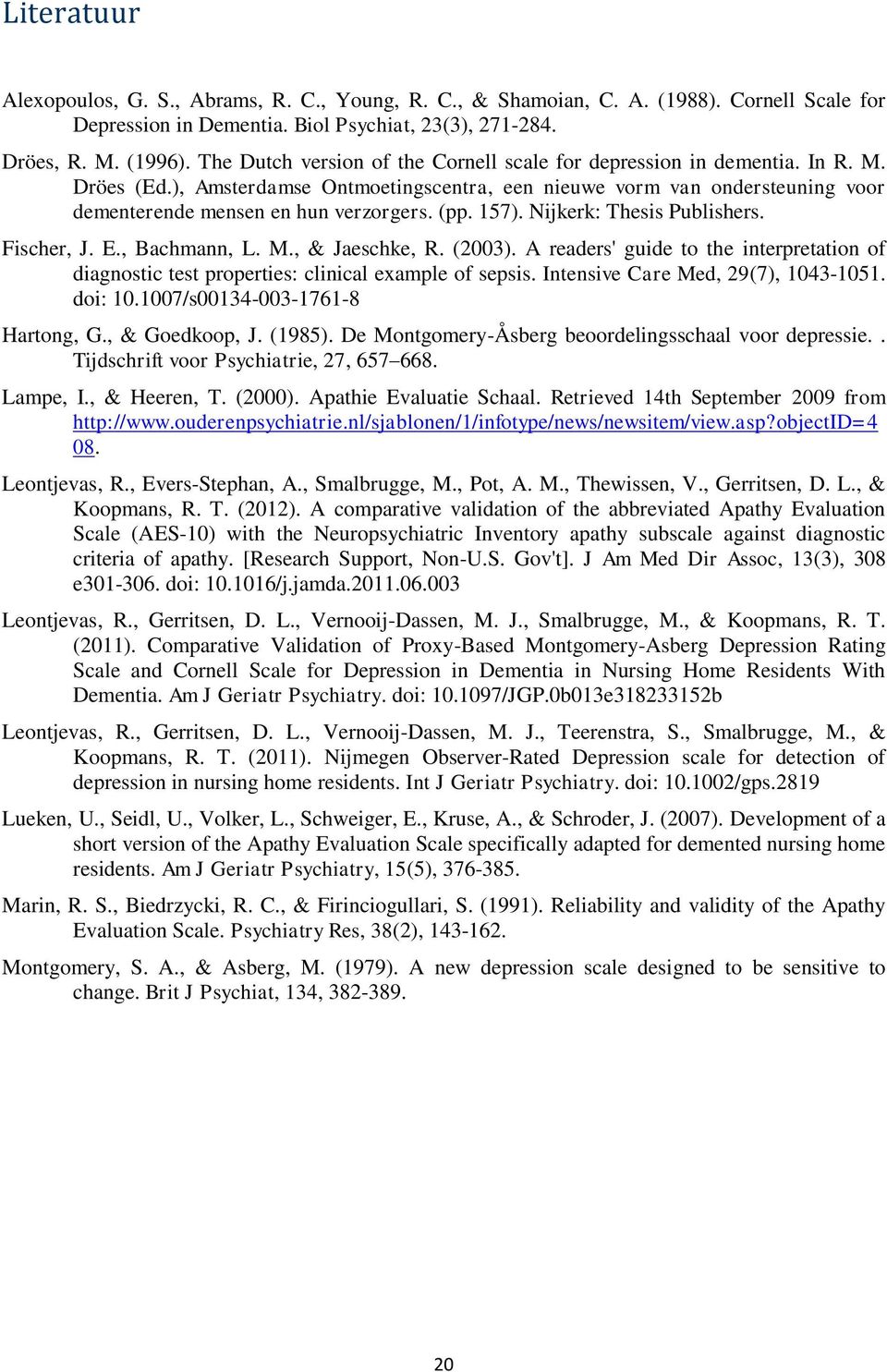 (pp. 157). Nijkerk: Thesis Publishers. Fischer, J. E., Bachmann, L. M., & Jaeschke, R. (2003). A readers' guide to the interpretation of diagnostic test properties: clinical example of sepsis.