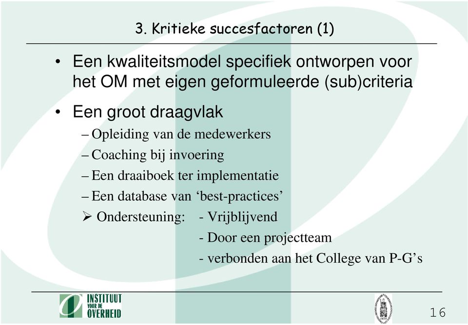 Coaching bij invoering Een draaiboek ter implementatie Een database van best-practices