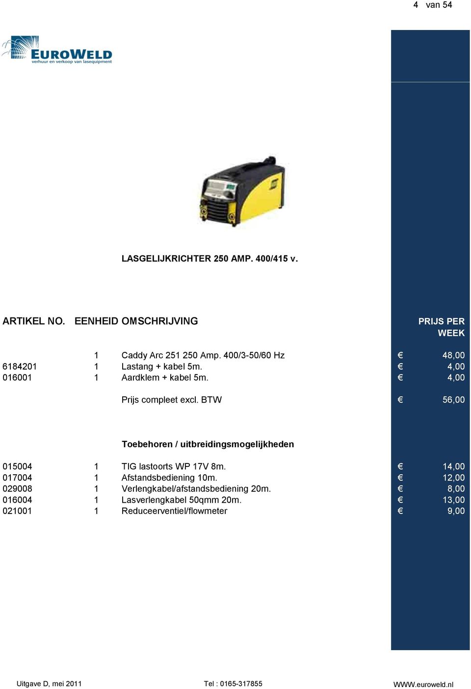 4,00 Prijs compleet excl. BTW 56,00 015004 1 TIG lastoorts WP 17V 8m.