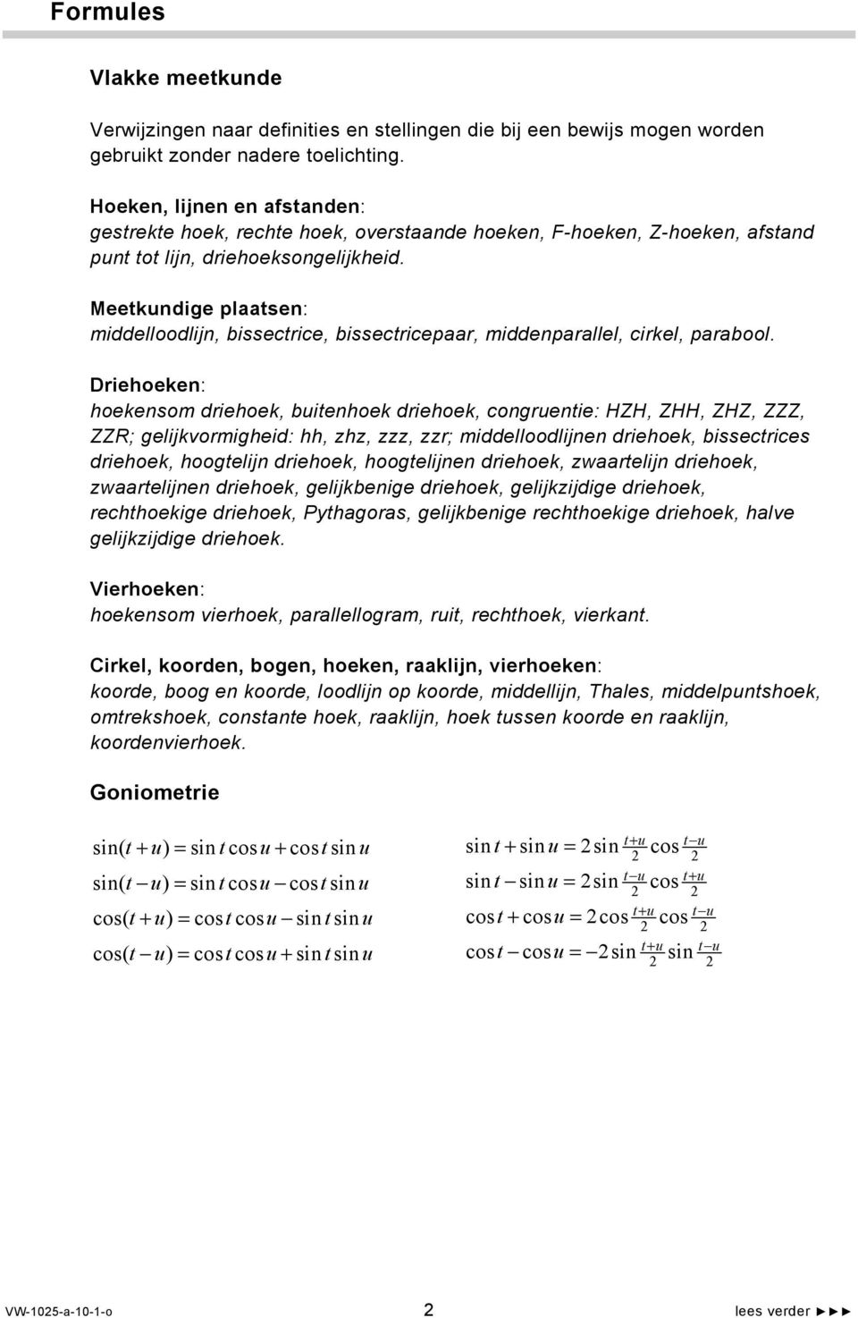 Meetkundige plaatsen: middelloodlijn, bissectrice, bissectricepaar, middenparallel, cirkel, parabool.