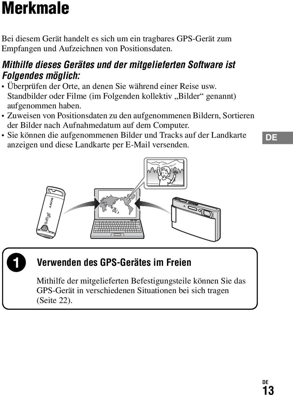 Standbilder oder Filme (im Folgenden kollektiv Bilder genannt) aufgenommen haben.