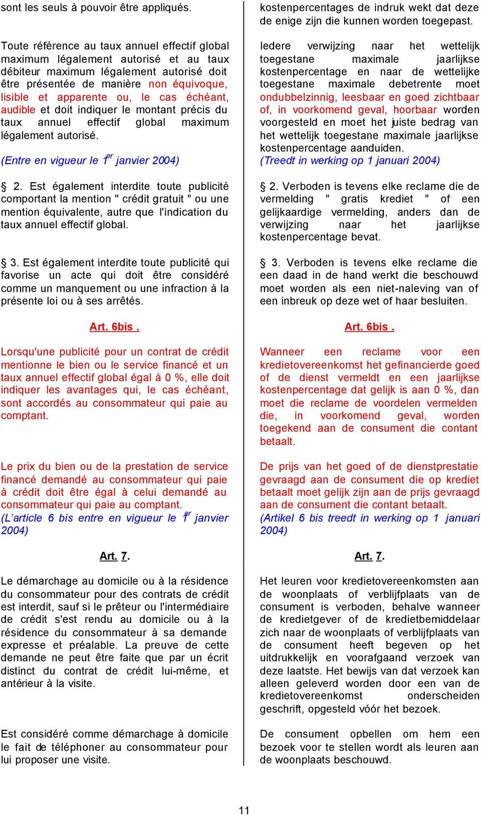 cas échéant, audible et doit indiquer le montant précis du taux annuel effectif global maximum légalement autorisé. 2.