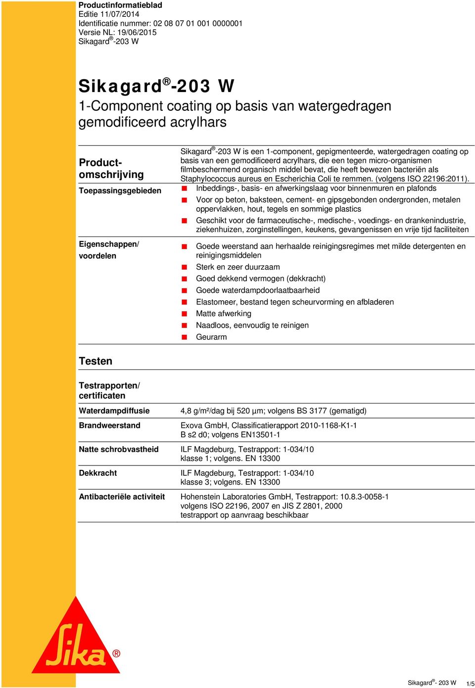 organisch middel bevat, die heeft bewezen bacteriën als Staphylococcus aureus en Escherichia Coli te remmen. (volgens ISO 22196:2011).