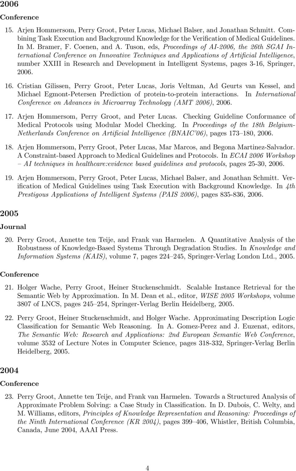 Tuson, eds, Proceedings of AI-2006, the 26th SGAI International on Innovative Techniques and Applications of Artificial Intelligence, number XXIII in Research and Development in Intelligent Systems,