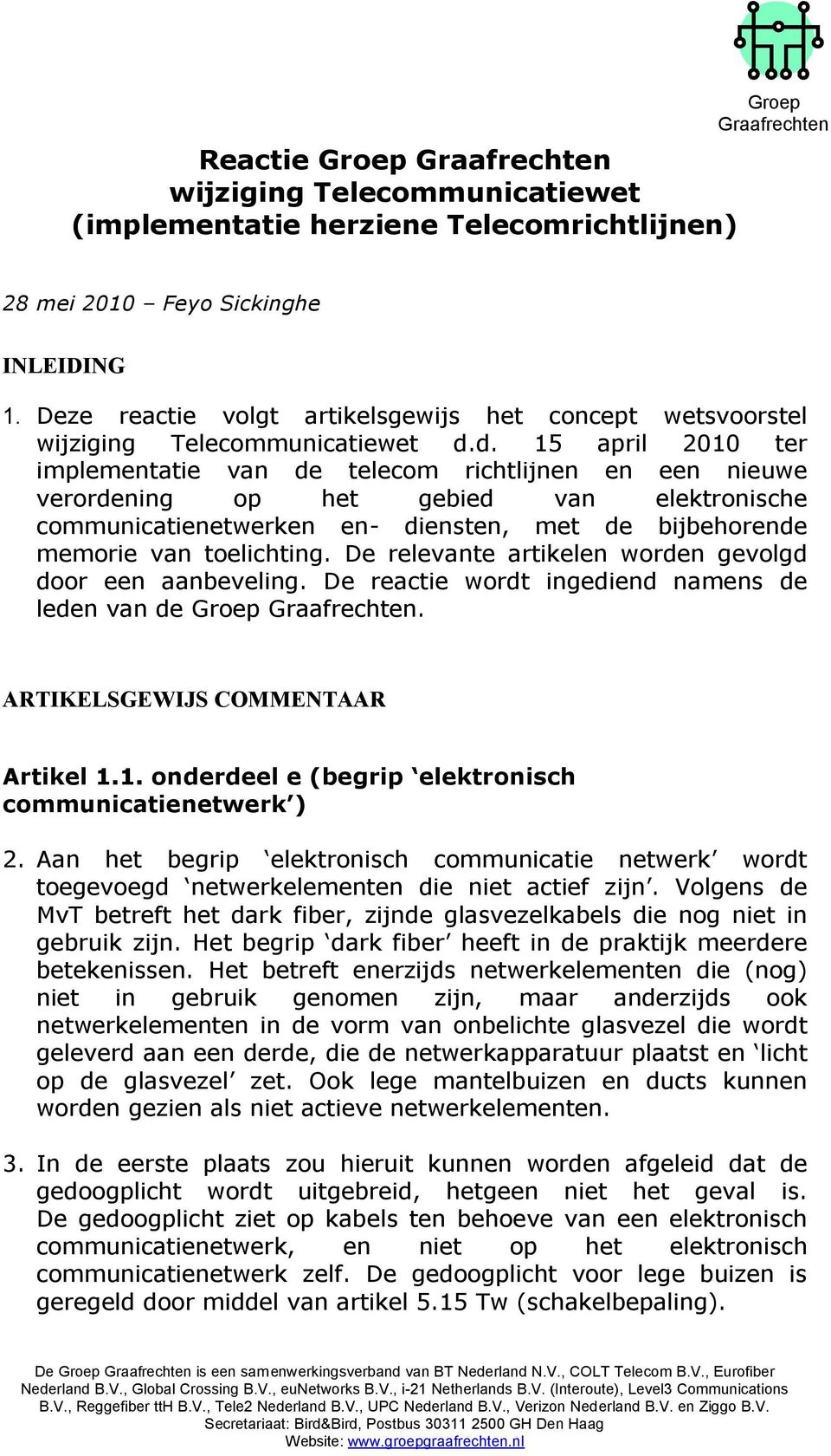 d. 15 april 2010 ter implementatie van de telecom richtlijnen en een nieuwe verordening op het gebied van elektronische communicatienetwerken en- diensten, met de bijbehorende memorie van toelichting.