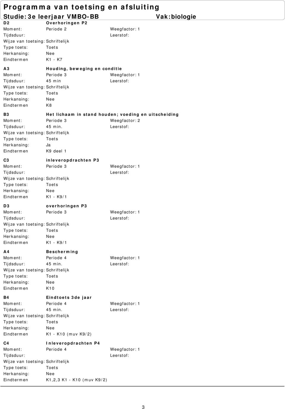 P3 Periode 3 K1 - K9/1 D3 overhoringen P3 Periode 3 K1 - K9/1 A4 Bescherming Periode 4 K10 B4