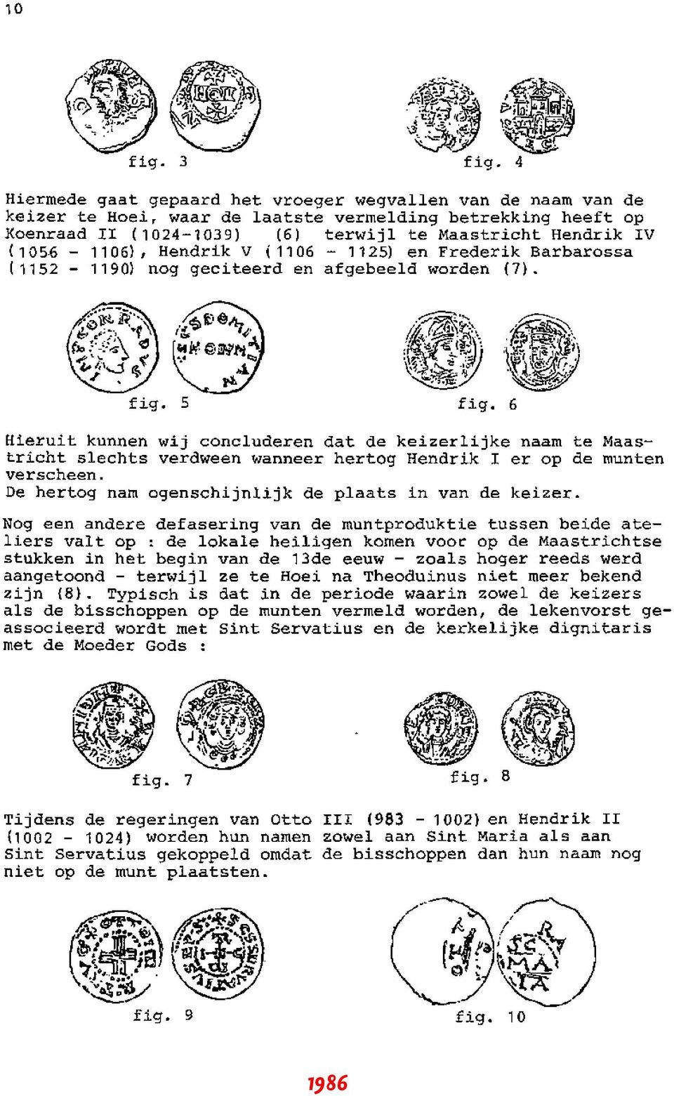 1106), Hendrik V (1106-112~ en Frederik Barbarossa (1152-1190) nog geciteerd en afgebeeld worden (7). fig.