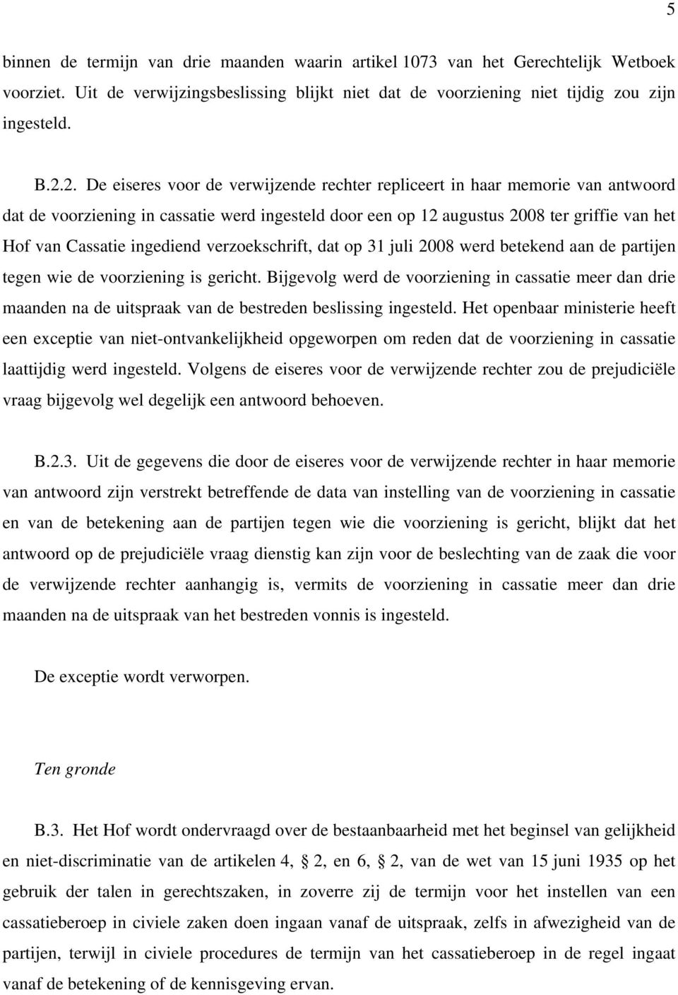 ingediend verzoekschrift, dat op 31 juli 2008 werd betekend aan de partijen tegen wie de voorziening is gericht.