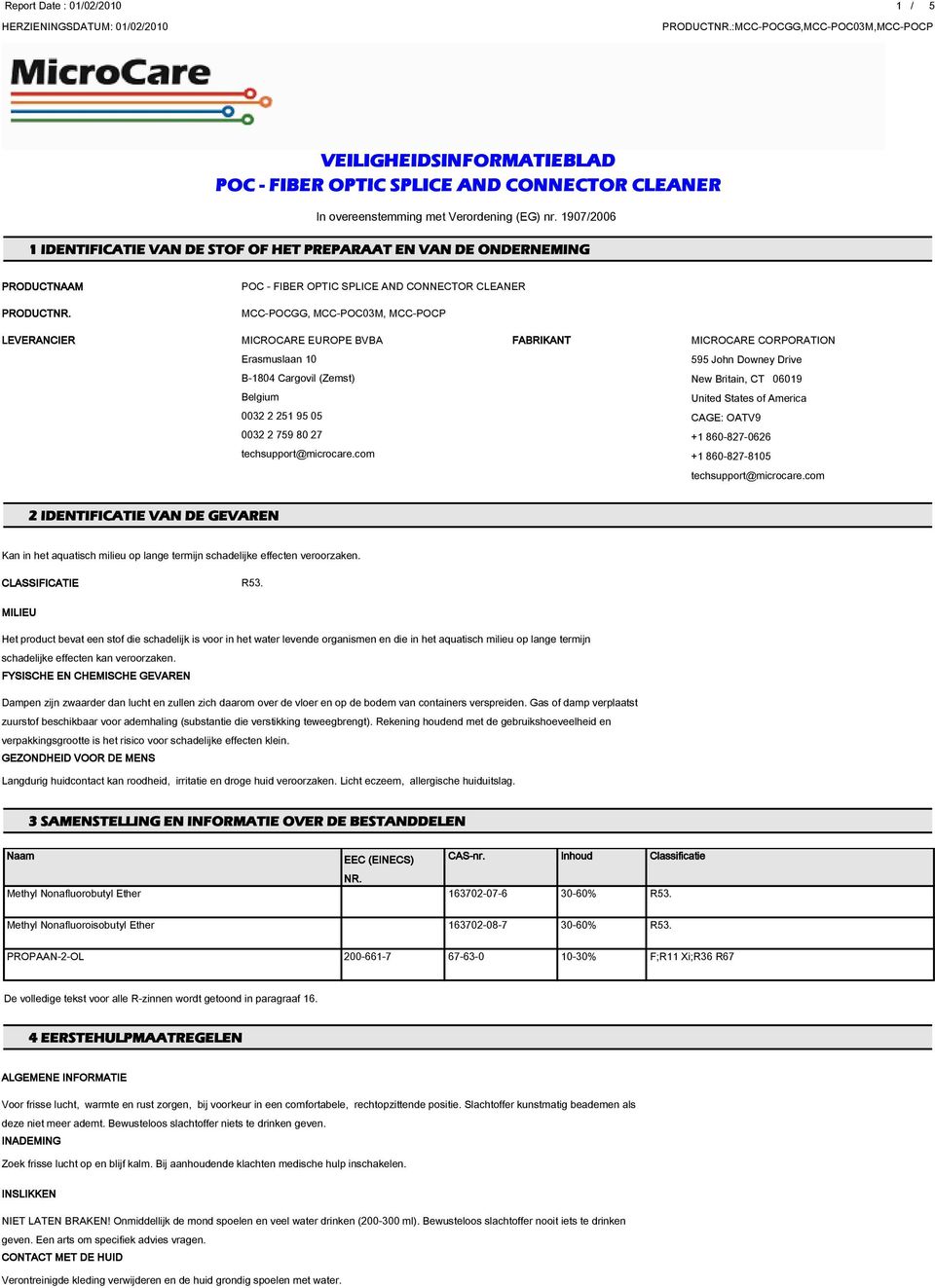States of America 0032 2 251 95 05 CAGE: OATV9 0032 2 759 80 27 +1 860-827-0626 techsupport@microcare.com +1 860-827-8105 techsupport@microcare.com 2 IDENTIFICATIE VAN DE GEVAREN CLASSIFICATIE R53.