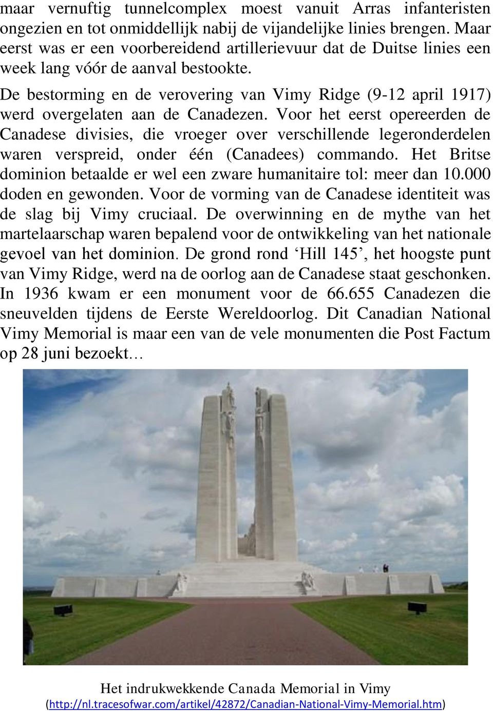 De bestorming en de verovering van Vimy Ridge (9-12 april 1917) werd overgelaten aan de Canadezen.