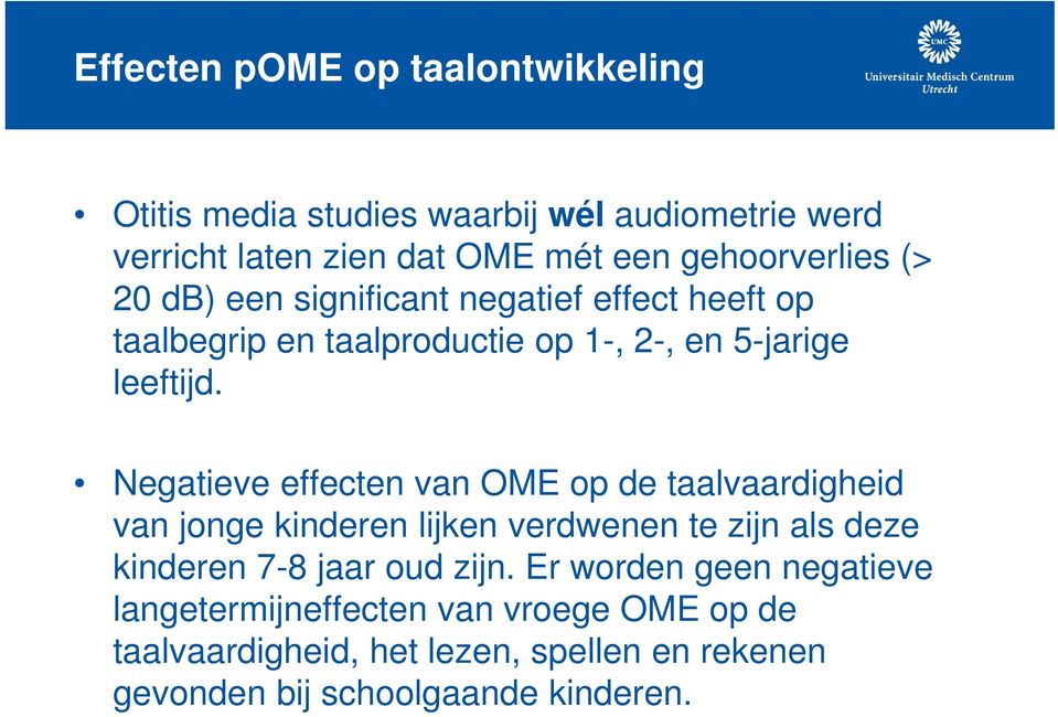 Negatieve effecten van OME op de taalvaardigheid van jonge kinderen lijken verdwenen te zijn als deze kinderen 7-8 jaar oud zijn.