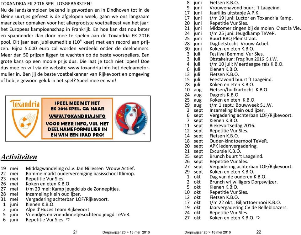 het Europees kampioenschap in Frankrijk. En hoe kan dat nou beter en spannender dan door mee te spelen aan de Toxandria EK 2016 pool.