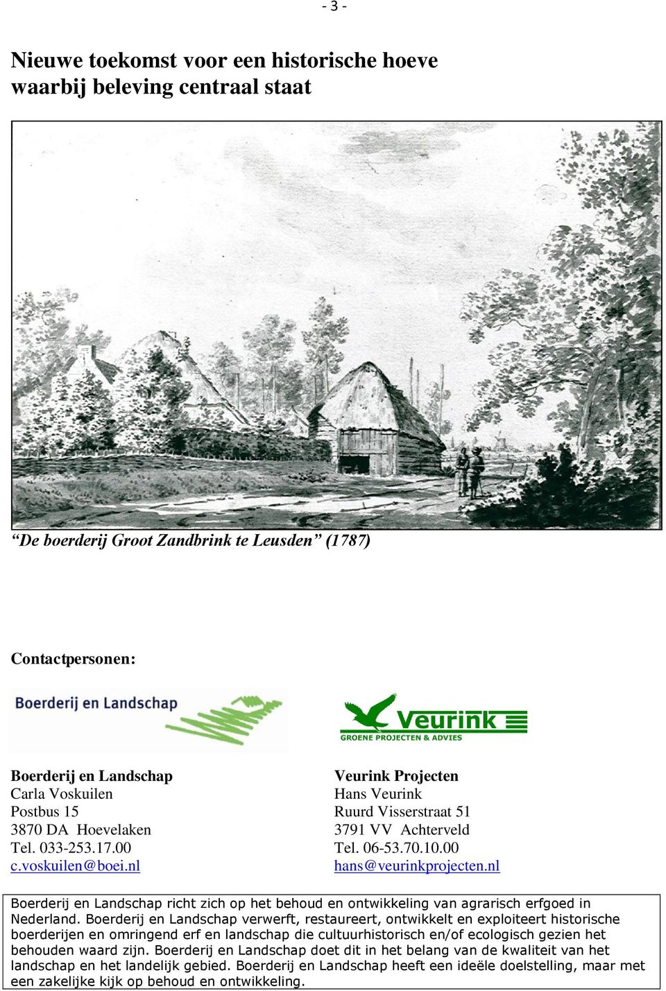 nl Boerderij en Landschap richt zich op het behoud en ontwikkeling van agrarisch erfgoed in Nederland.