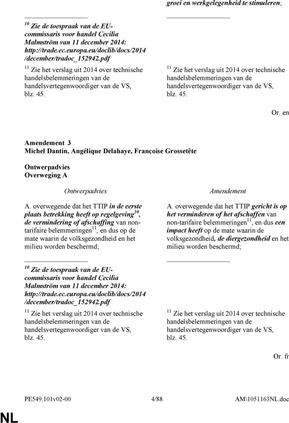 groei en werkgelegenheid te stimuleren; 11 Zie het verslag uit 2014 over technische handelsbelemmeringen van de handelsvertegenwoordiger van de VS, blz. 45.