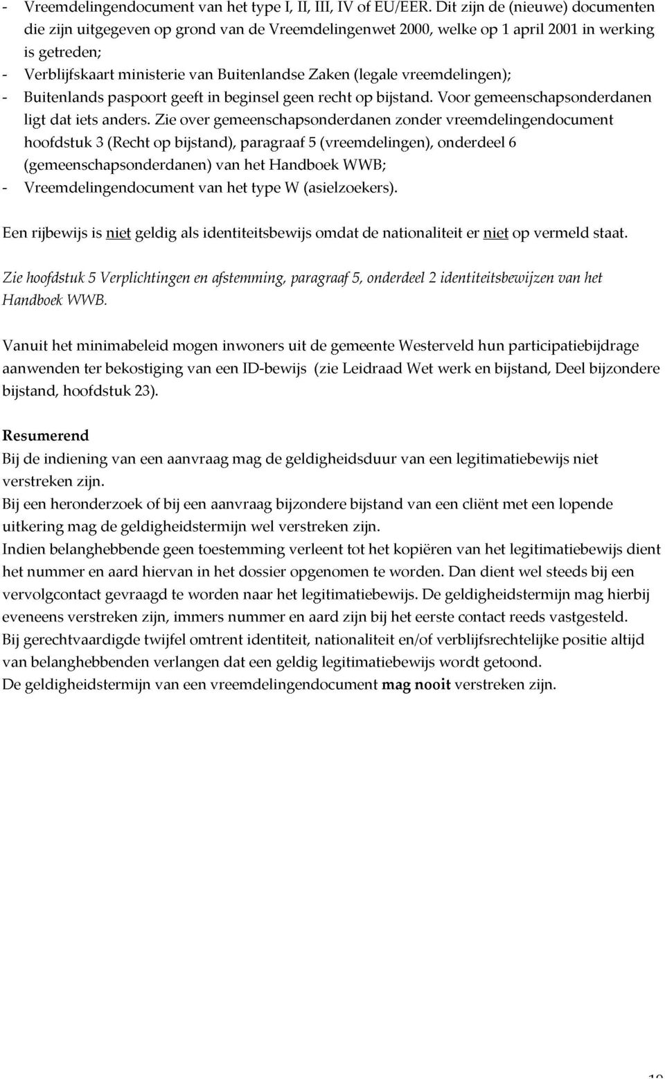 (Recht paspoort op Zie geeft bijstand), over in gemeenschapsonderdanen beginsel paragraaf geen 5 recht (vreemdelingen), op bijstand.