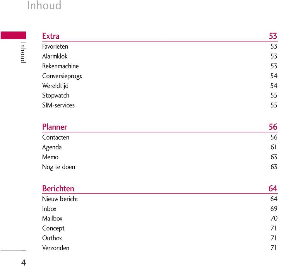 54 Wereldtijd 54 Stopwatch 55 SIM-services 55 Planner 56 Contacten