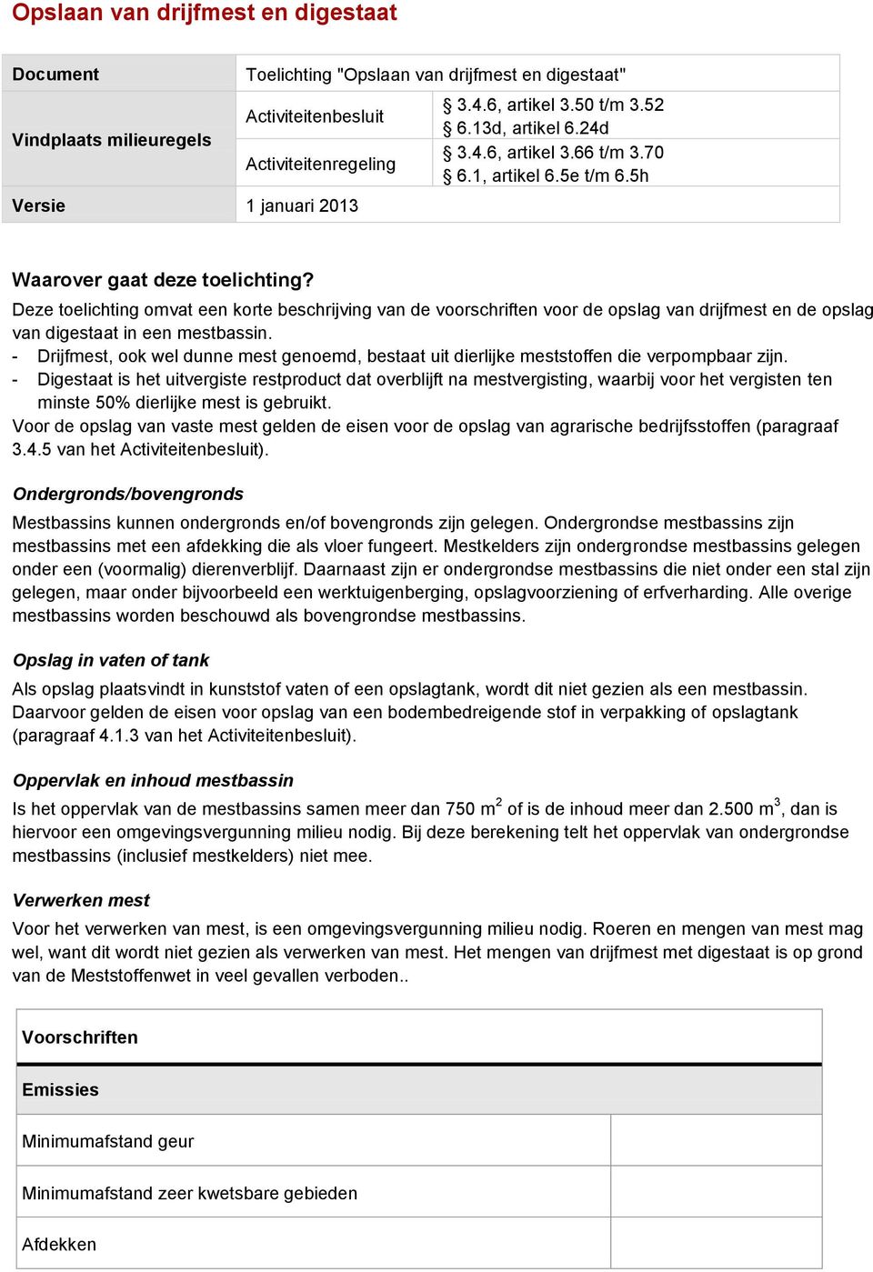 Deze toelichting omvat een korte beschrijving van de voorschriften voor de opslag van drijfmest en de opslag van digestaat in een mestbassin.