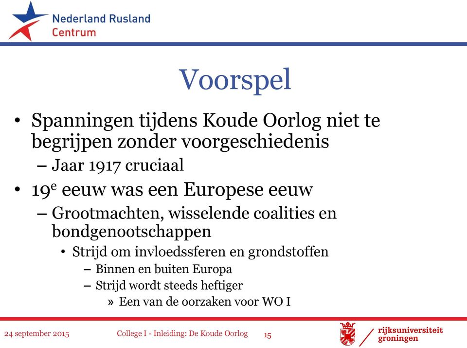 Grootmachten, wisselende coalities en bondgenootschappen Strijd om