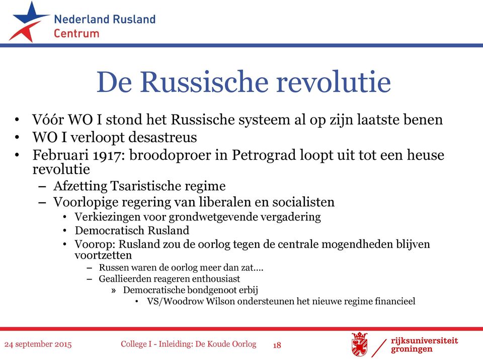 grondwetgevende vergadering Democratisch Rusland Voorop: Rusland zou de oorlog tegen de centrale mogendheden blijven voortzetten Russen waren