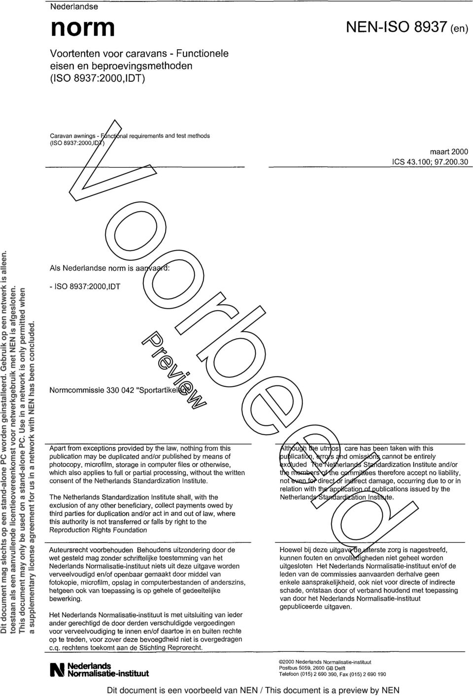 toestaan als een aanvullende licentieovereenkomst voor netwerkgebruik met NEN is afgesloten. This document may only be used on a stand-alone PC.