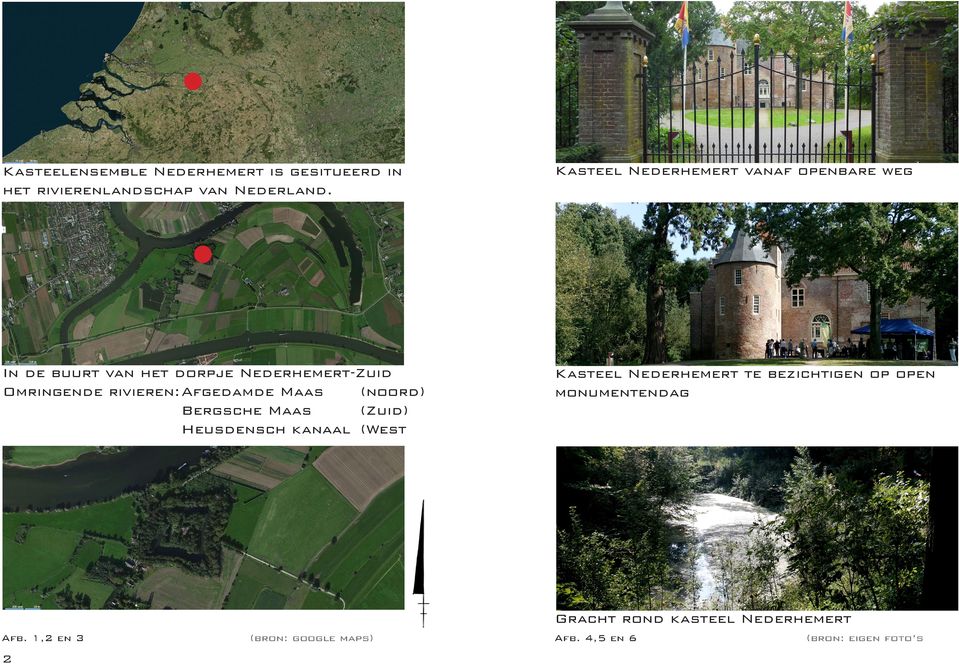 rivieren: Afgedamde Maas (noord) Bergsche Maas (Zuid) Heusdensch kanaal (West Kasteel Nederhemert te