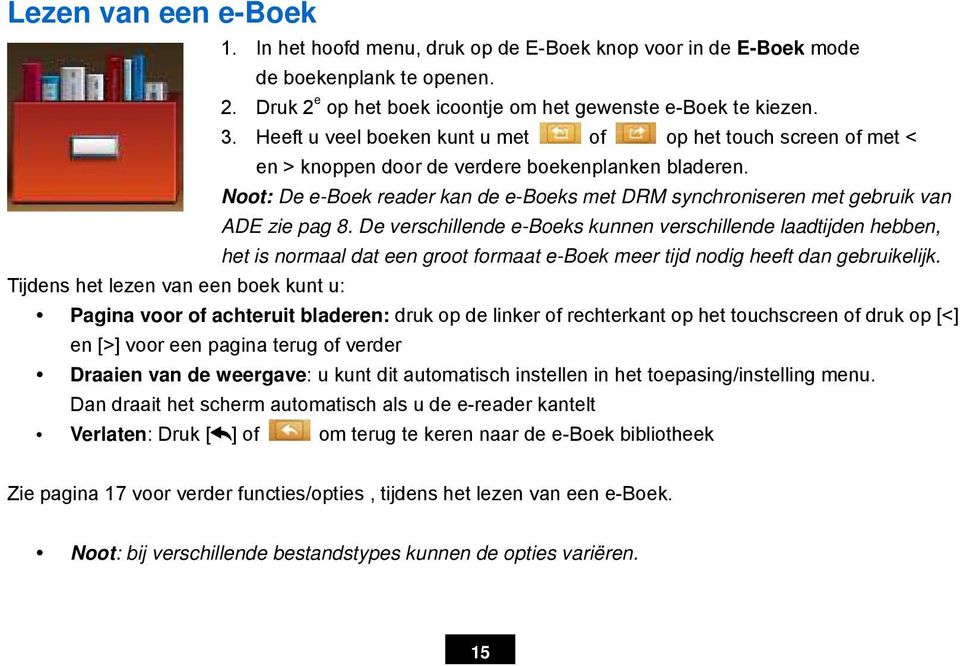 Noot: De e-boek reader kan de e-boeks met DRM synchroniseren met gebruik van ADE zie pag 8.