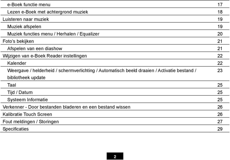 helderheid / schermverlichting / Automatisch beeld draaien / Activatie bestand / 23 bibliotheek update Taal 25 Tijd / Datum 25 Systeem