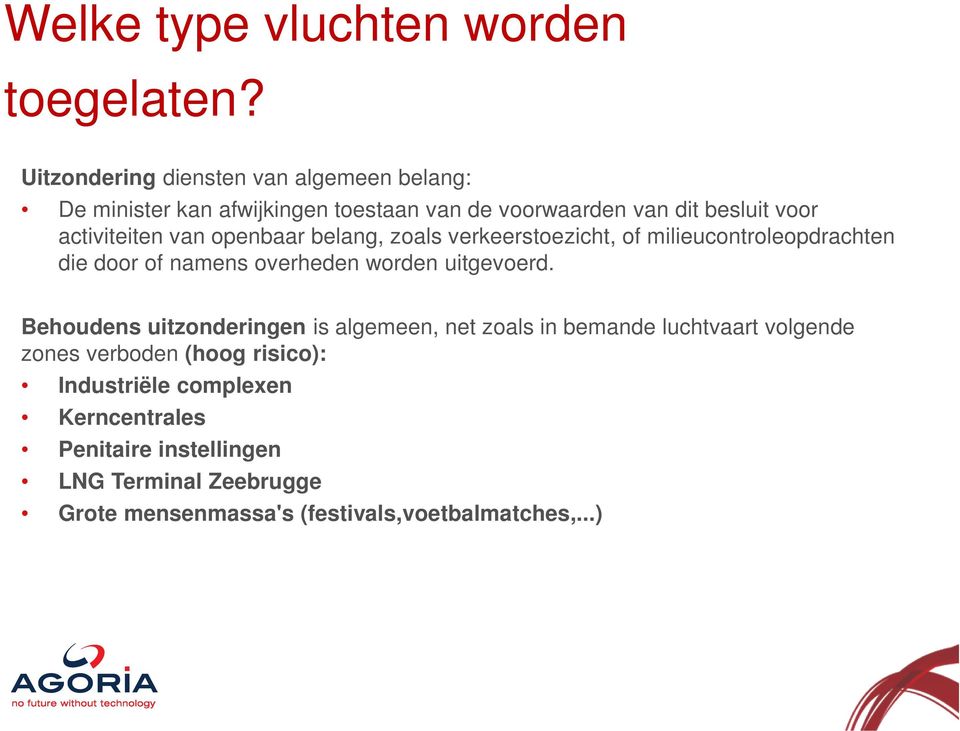 van openbaar belang, zoals verkeerstoezicht, of milieucontroleopdrachten die door of namens overheden worden uitgevoerd.