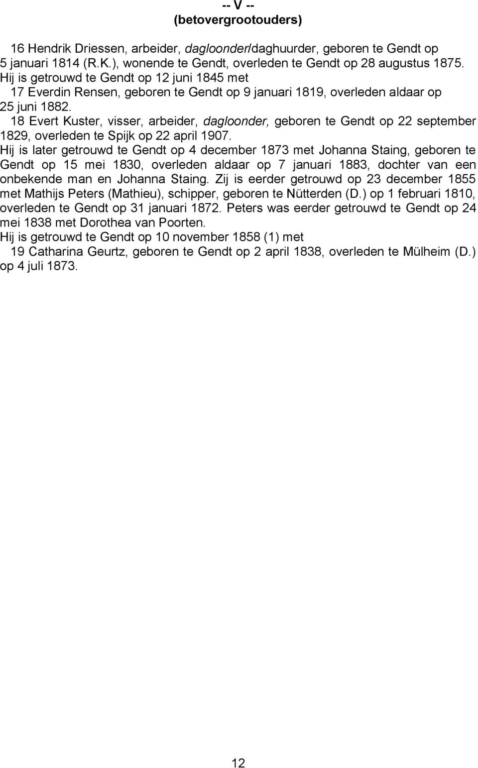 18 Evert Kuster, visser, arbeider, dagloonder, geboren te Gendt op 22 september 1829, overleden te Spijk op 22 april 1907.